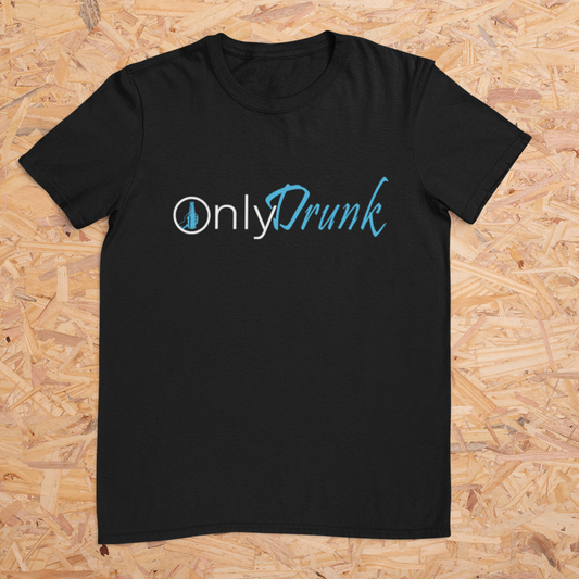 Only Drunk Shirt